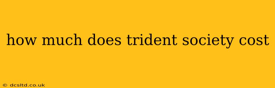 how much does trident society cost