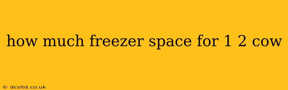 how much freezer space for 1 2 cow