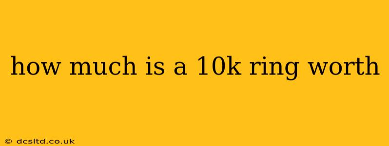 how much is a 10k ring worth