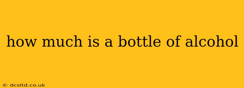 how much is a bottle of alcohol