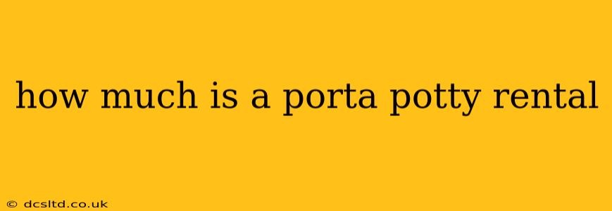 how much is a porta potty rental
