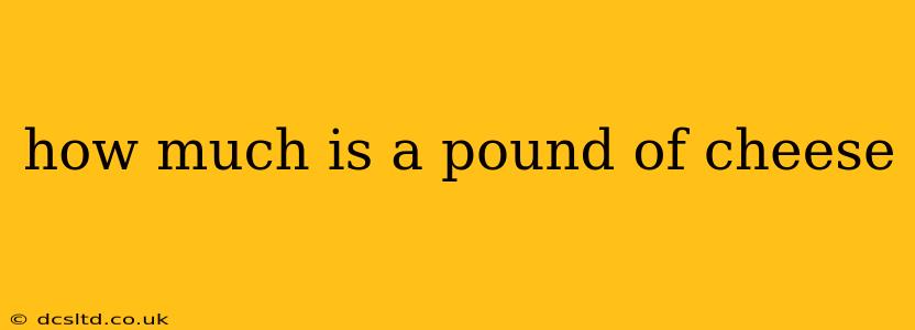how much is a pound of cheese