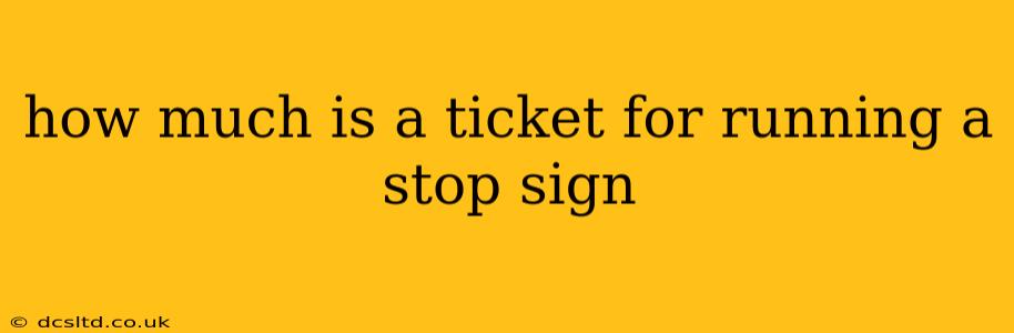 how much is a ticket for running a stop sign