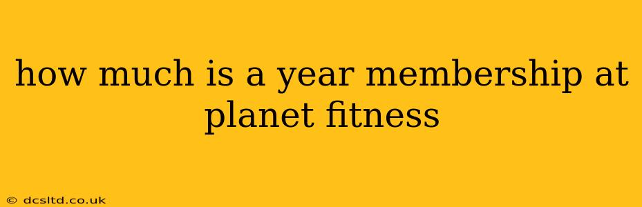 how much is a year membership at planet fitness