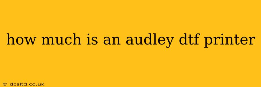 how much is an audley dtf printer