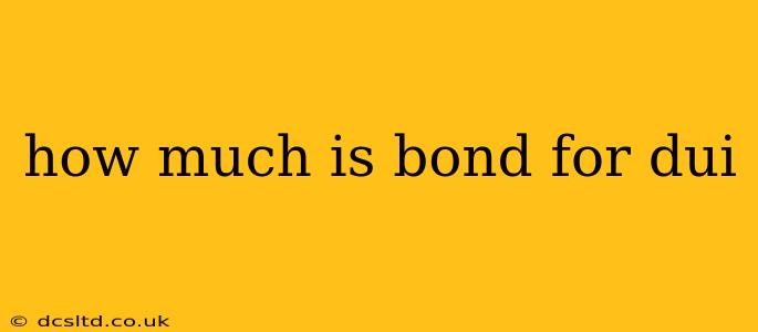 how much is bond for dui