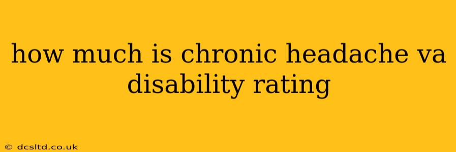 how much is chronic headache va disability rating