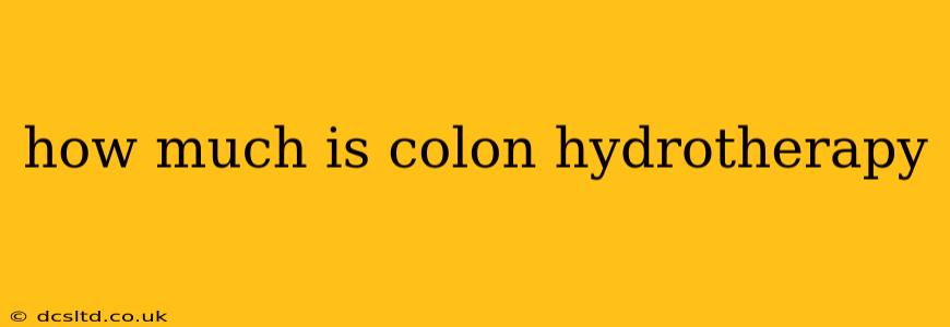 how much is colon hydrotherapy