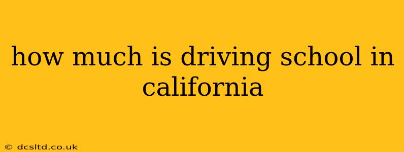 how much is driving school in california