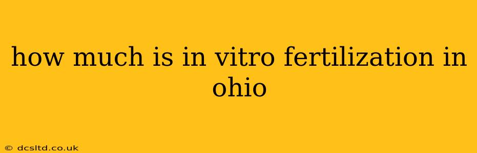 how much is in vitro fertilization in ohio