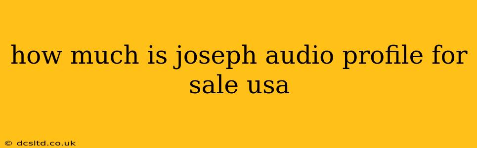 how much is joseph audio profile for sale usa