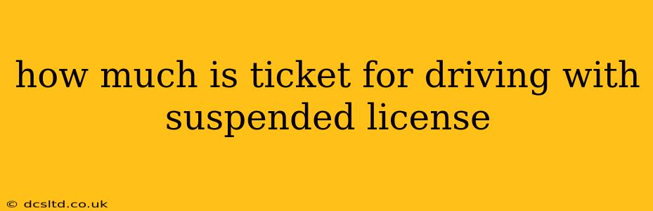 how much is ticket for driving with suspended license