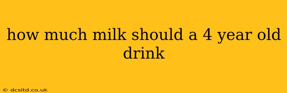 how much milk should a 4 year old drink