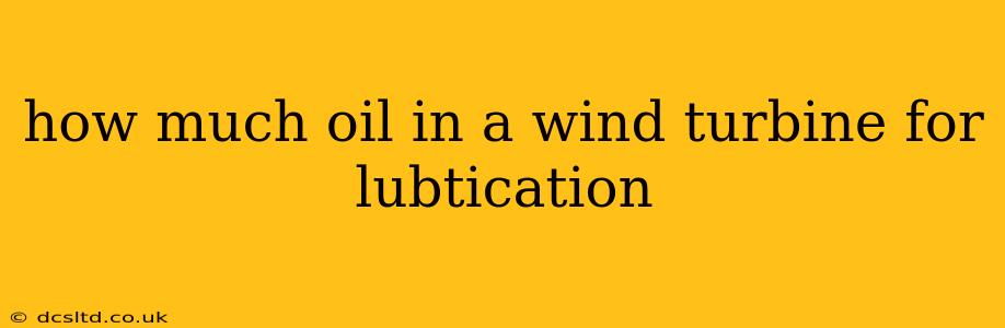 how much oil in a wind turbine for lubtication