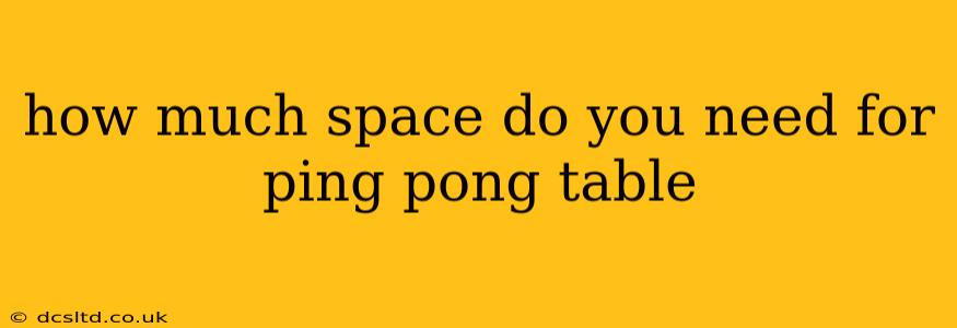 how much space do you need for ping pong table