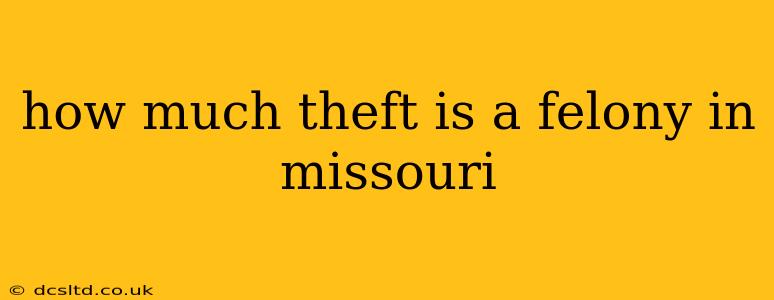 how much theft is a felony in missouri