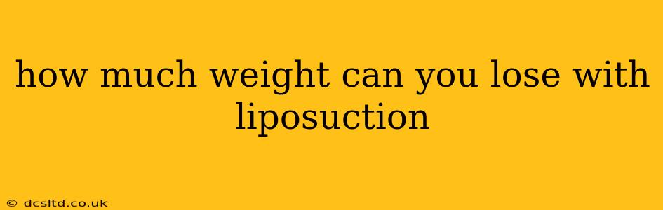 how much weight can you lose with liposuction