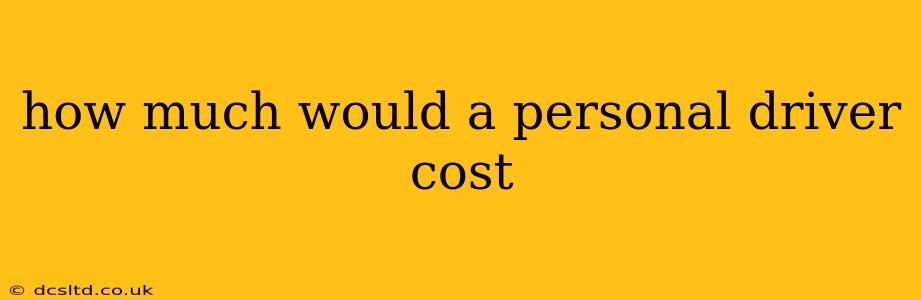 how much would a personal driver cost