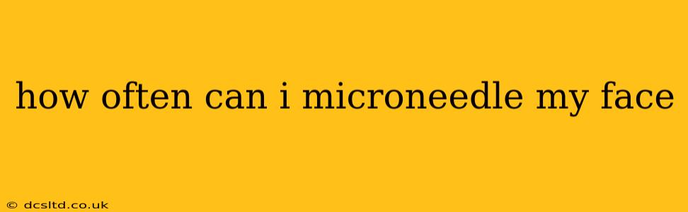 how often can i microneedle my face