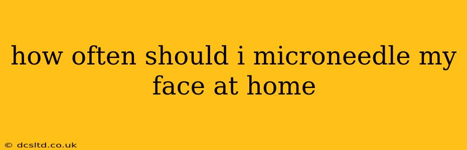 how often should i microneedle my face at home