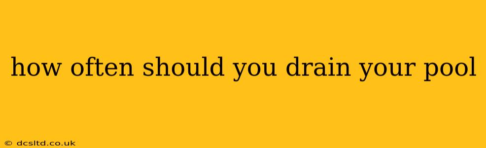 how often should you drain your pool