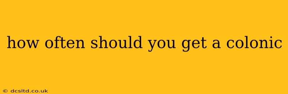how often should you get a colonic
