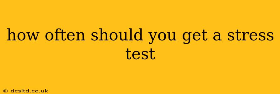 how often should you get a stress test