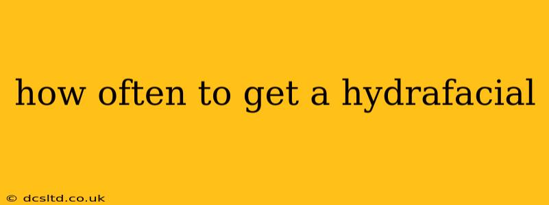 how often to get a hydrafacial