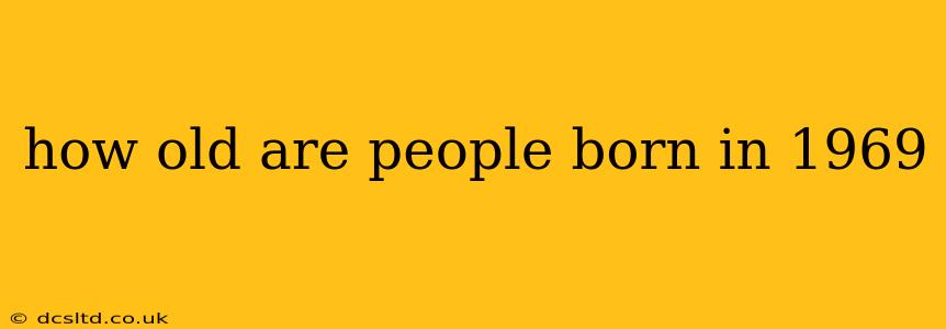 how old are people born in 1969