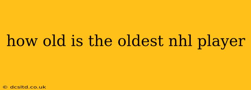 how old is the oldest nhl player