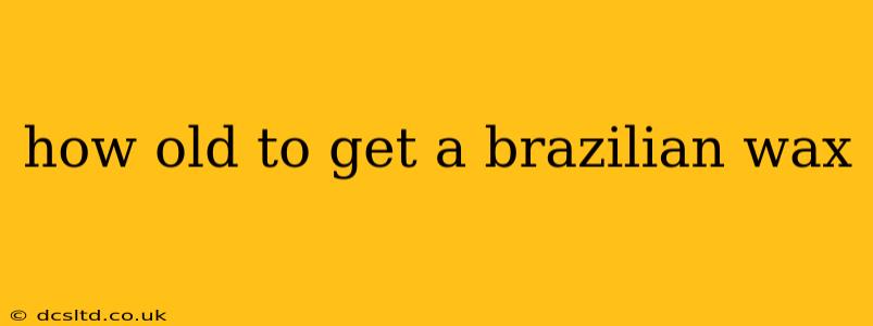 how old to get a brazilian wax