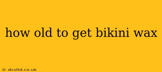 how old to get bikini wax