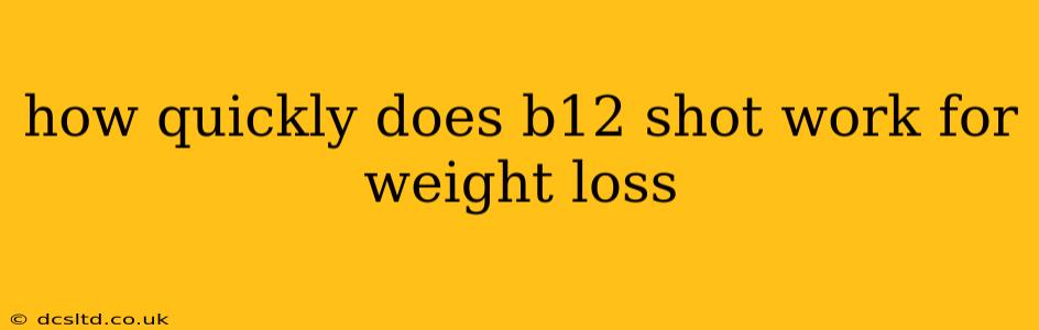 how quickly does b12 shot work for weight loss