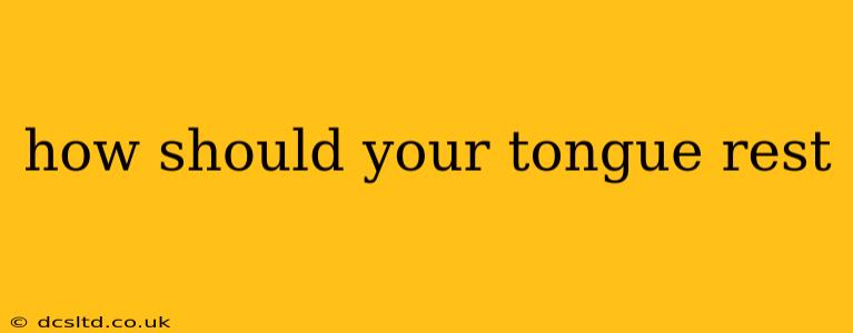 how should your tongue rest