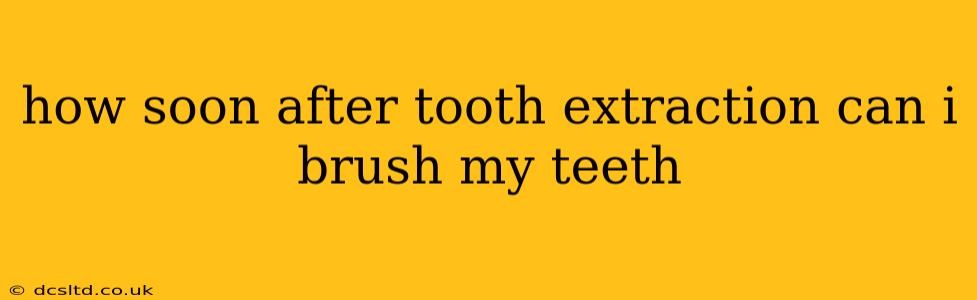 how soon after tooth extraction can i brush my teeth