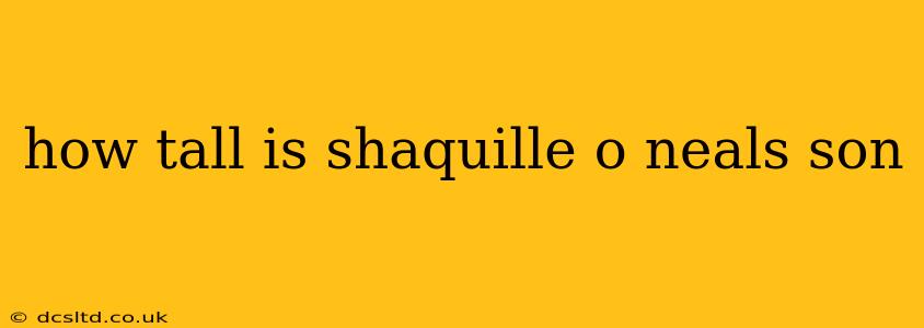 how tall is shaquille o neals son