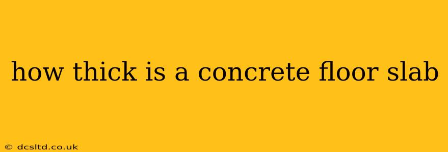 how thick is a concrete floor slab
