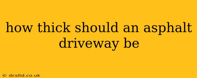 how thick should an asphalt driveway be