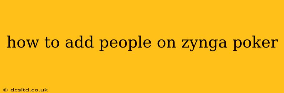 how to add people on zynga poker
