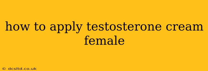 how to apply testosterone cream female