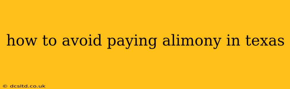 how to avoid paying alimony in texas