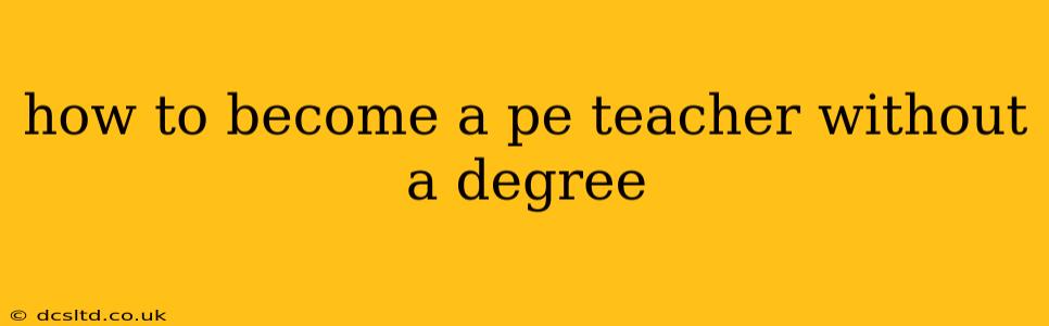 how to become a pe teacher without a degree