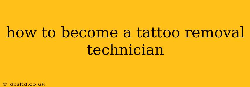 how to become a tattoo removal technician