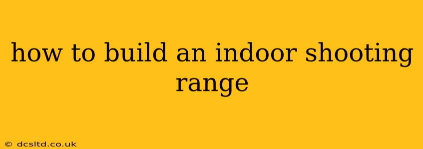 how to build an indoor shooting range