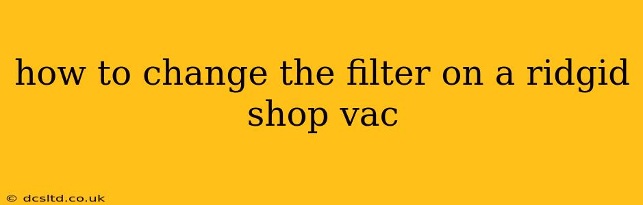 how to change the filter on a ridgid shop vac