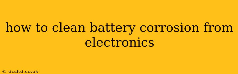 how to clean battery corrosion from electronics