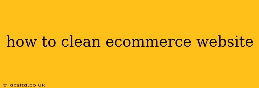 how to clean ecommerce website
