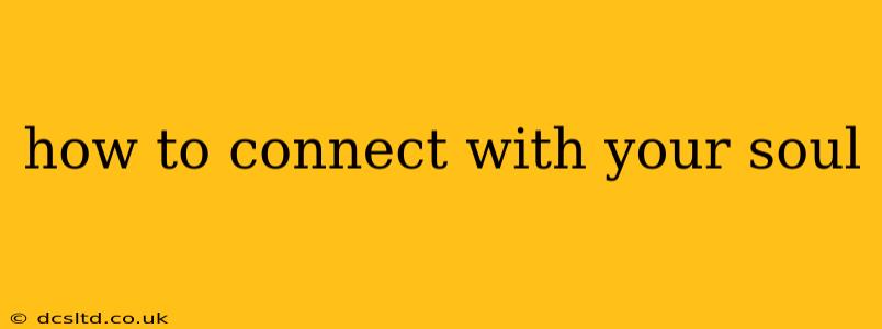 how to connect with your soul