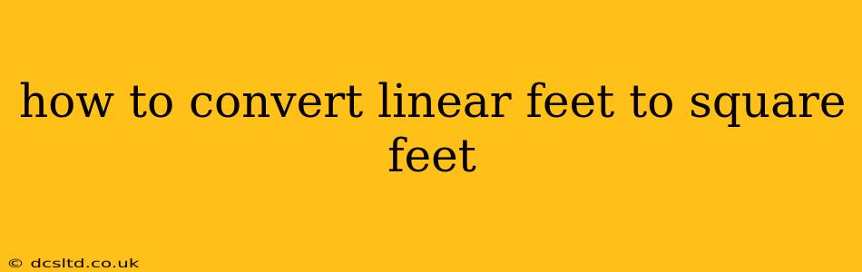 how to convert linear feet to square feet