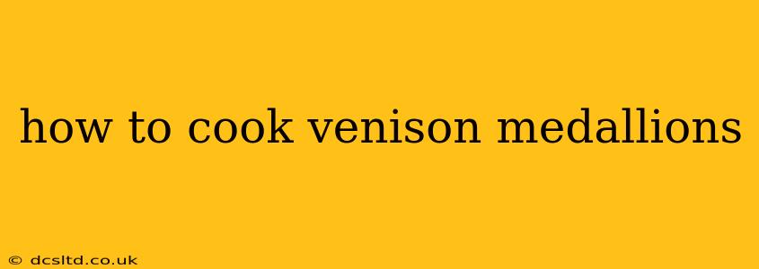 how to cook venison medallions